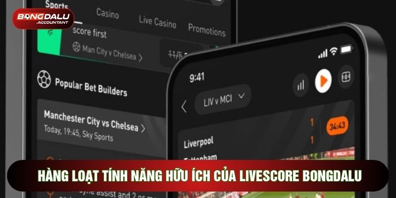 Hàng loạt tính năng hữu ích của livescore Bongdalu