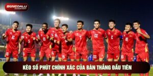Kèo số phút chính xác của bàn thắng đầu tiên