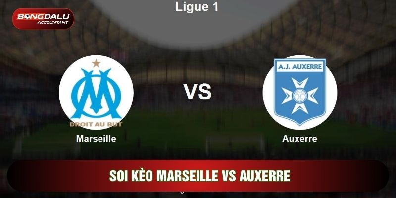 soi kèo Marseille vs Auxerre