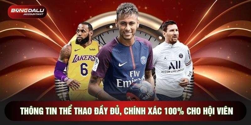 Thông tin thể thao đầy đủ, chính xác 100% cho hội viên